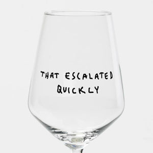Weinglas "That Escalated Quickly" by Johanna Schwarzer × selekkt"